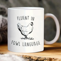 Fluent in Fowl Language Chicken Mug – Funny 11oz Ceramic Coffee Cup, Double-Sided Design, Farm Lover Gift