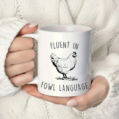 Fluent in Fowl Language Chicken Mug – Funny 11oz Ceramic Coffee Cup, Double-Sided Design, Farm Lover Gift